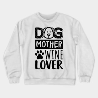 Dog Mother Wine Lover Crewneck Sweatshirt